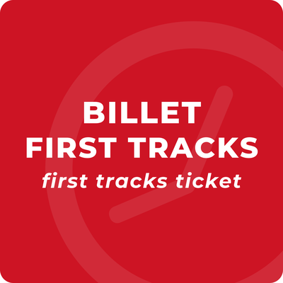 Billet First Tracks - Valid until 11h - 0 to 99 YO